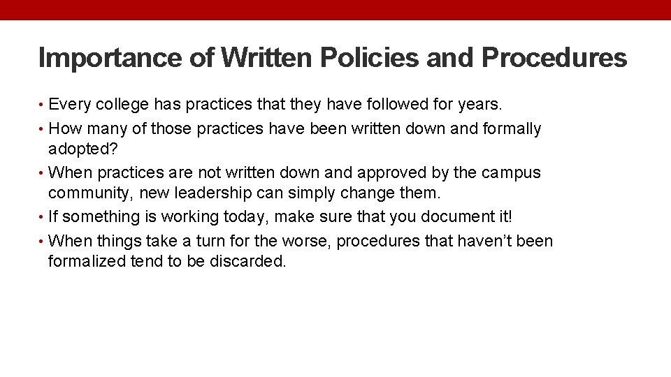 Importance of Written Policies and Procedures • Every college has practices that they have