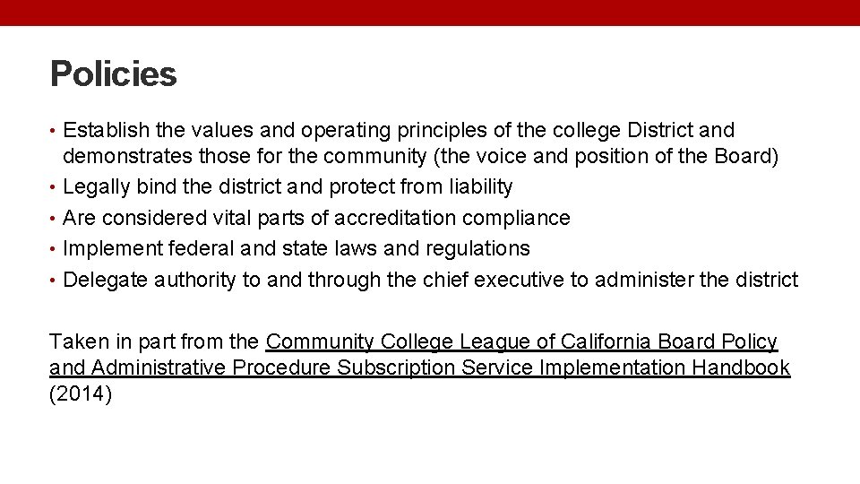 Policies • Establish the values and operating principles of the college District and demonstrates