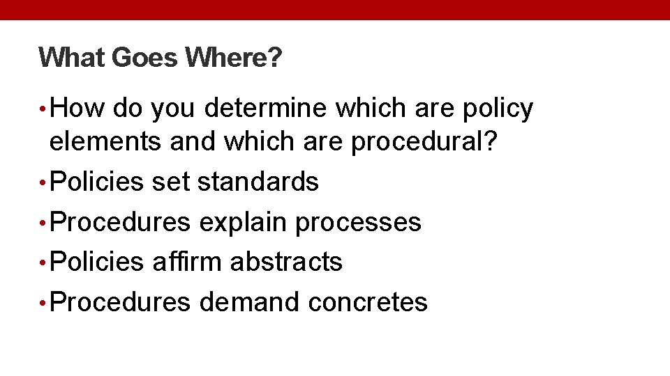 What Goes Where? • How do you determine which are policy elements and which