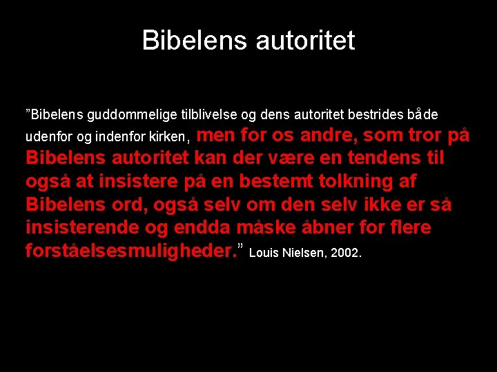 Bibelens autoritet ”Bibelens guddommelige tilblivelse og dens autoritet bestrides både men for os andre,