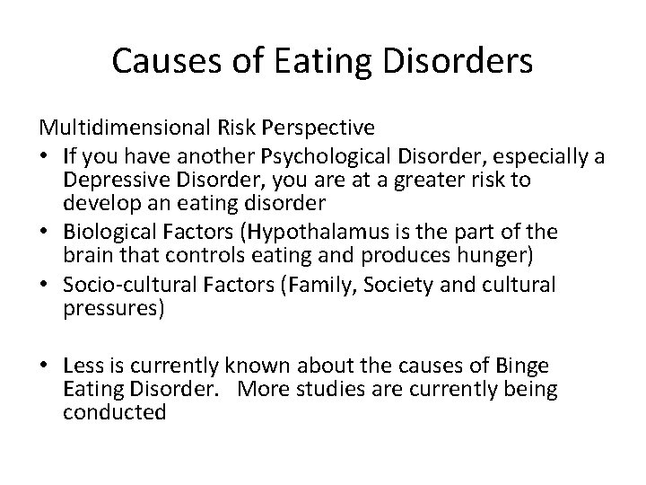Causes of Eating Disorders Multidimensional Risk Perspective • If you have another Psychological Disorder,