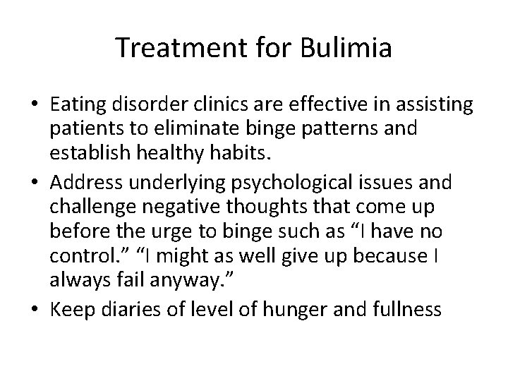 Treatment for Bulimia • Eating disorder clinics are effective in assisting patients to eliminate