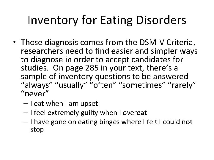 Inventory for Eating Disorders • Those diagnosis comes from the DSM-V Criteria, researchers need