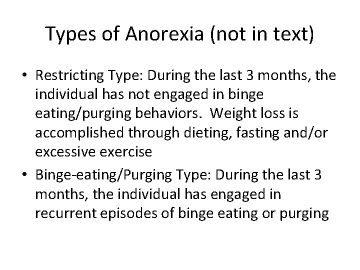 Types of Anorexia (not in text) • Restricting Type: During the last 3 months,