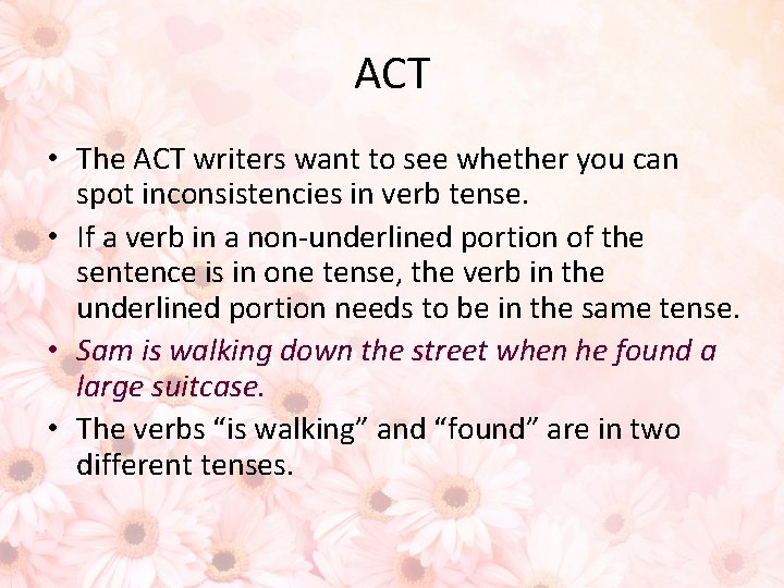 ACT • The ACT writers want to see whether you can spot inconsistencies in