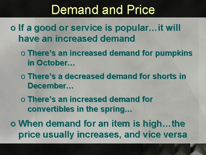 Demand Price o If a good or service is popular…it will have an increased