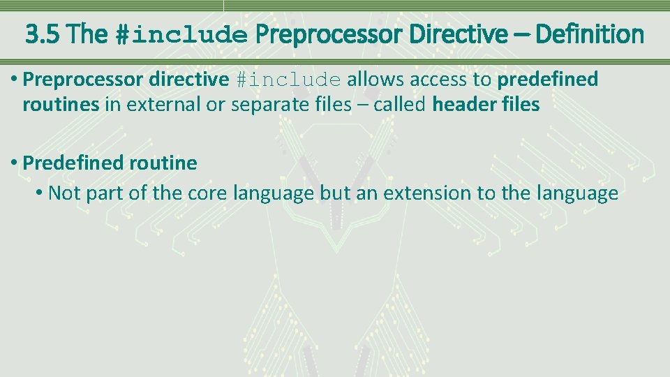 3. 5 The #include Preprocessor Directive – Definition • Preprocessor directive #include allows access
