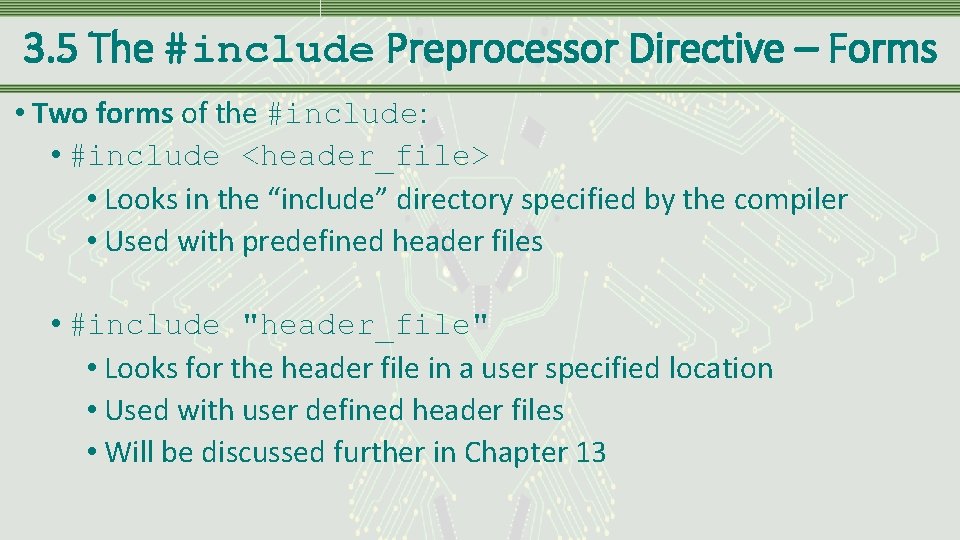 3. 5 The #include Preprocessor Directive – Forms • Two forms of the #include: