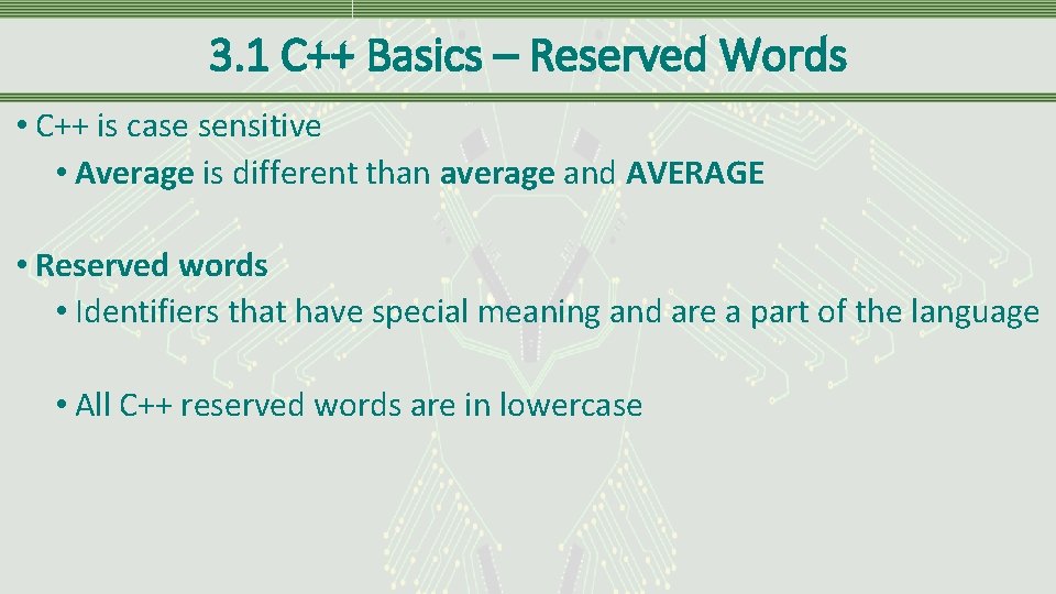 3. 1 C++ Basics – Reserved Words • C++ is case sensitive • Average