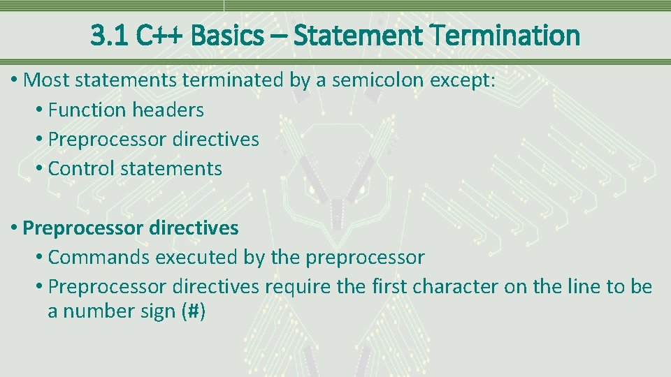 3. 1 C++ Basics – Statement Termination • Most statements terminated by a semicolon