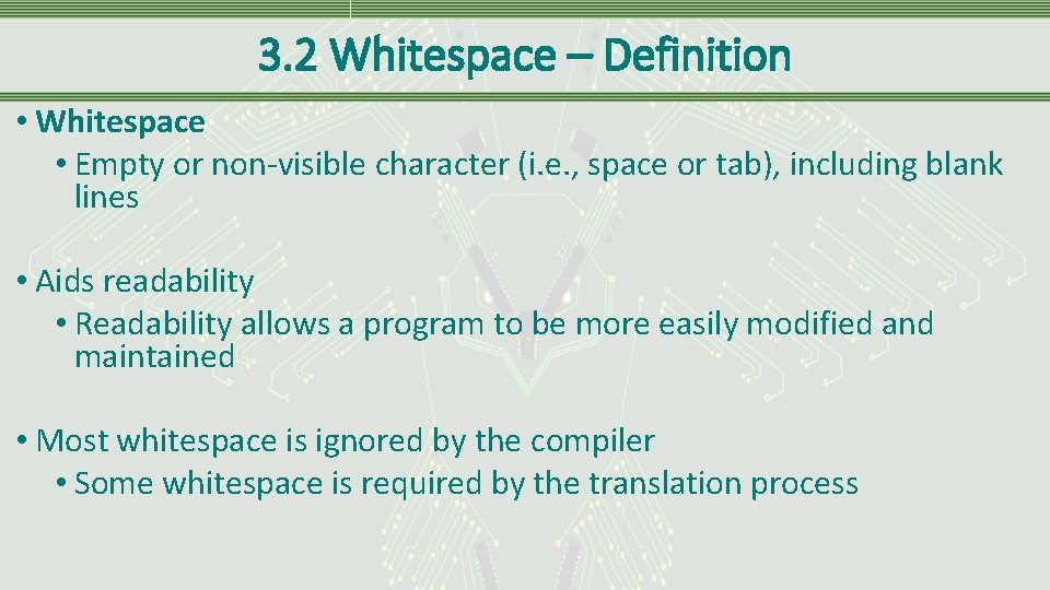 3. 2 Whitespace – Definition • Whitespace • Empty or non-visible character (i. e.