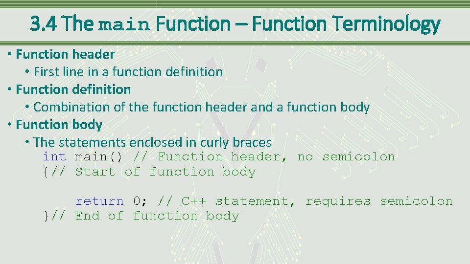 3. 4 The main Function – Function Terminology • Function header • First line