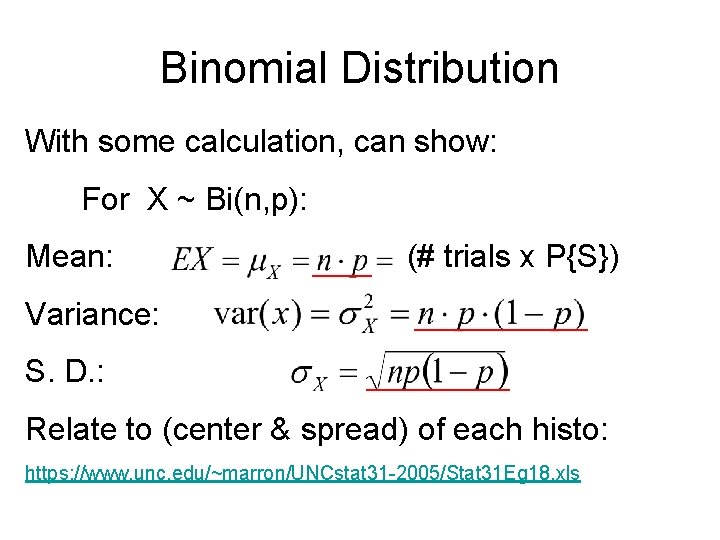 Binomial Distribution With some calculation, can show: For X ~ Bi(n, p): Mean: (#