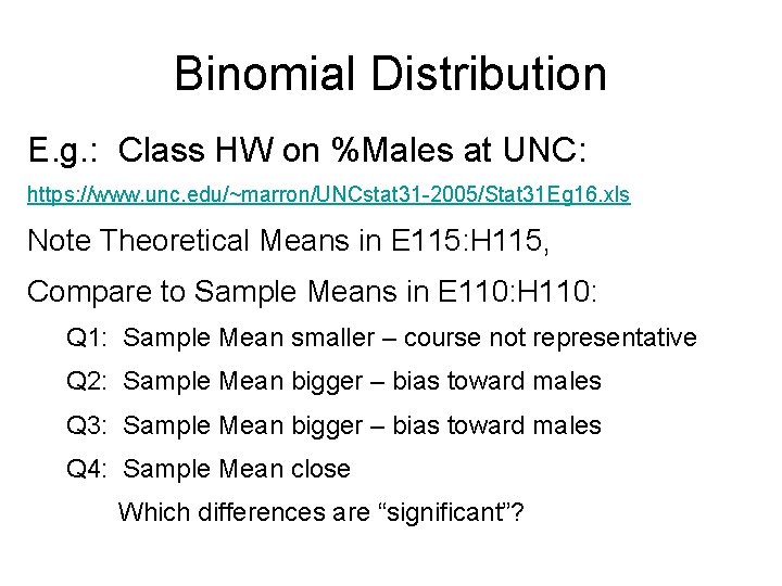 Binomial Distribution E. g. : Class HW on %Males at UNC: https: //www. unc.