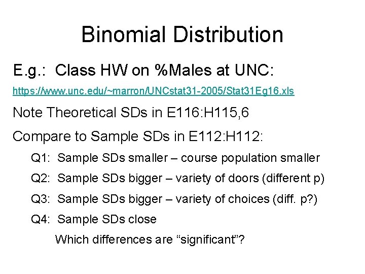 Binomial Distribution E. g. : Class HW on %Males at UNC: https: //www. unc.