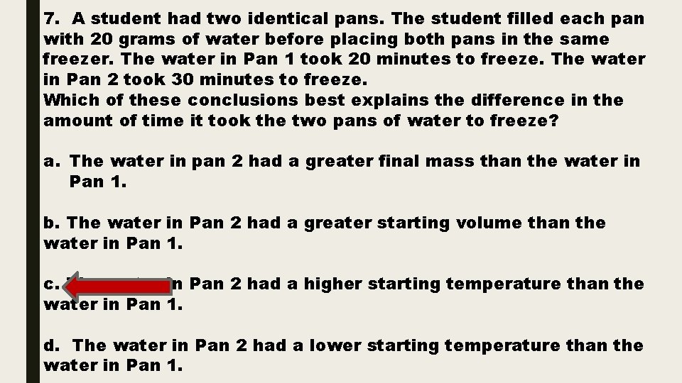 7. A student had two identical pans. The student filled each pan with 20