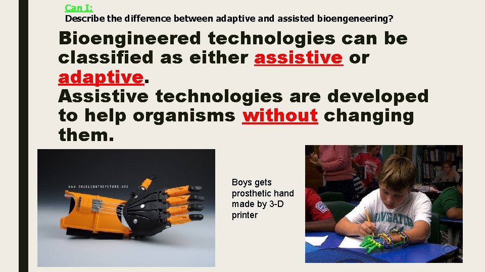 Can I: Describe the difference between adaptive and assisted bioengeneering? Bioengineered technologies can be