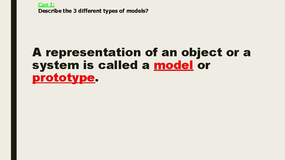 Can I: Describe the 3 different types of models? A representation of an object