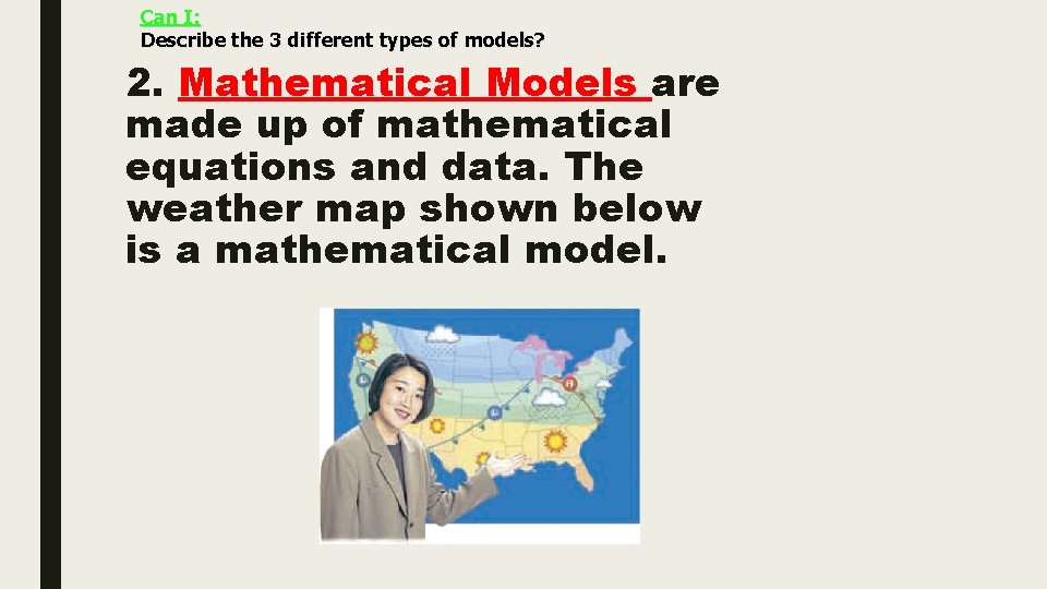 Can I: Describe the 3 different types of models? 2. Mathematical Models are made