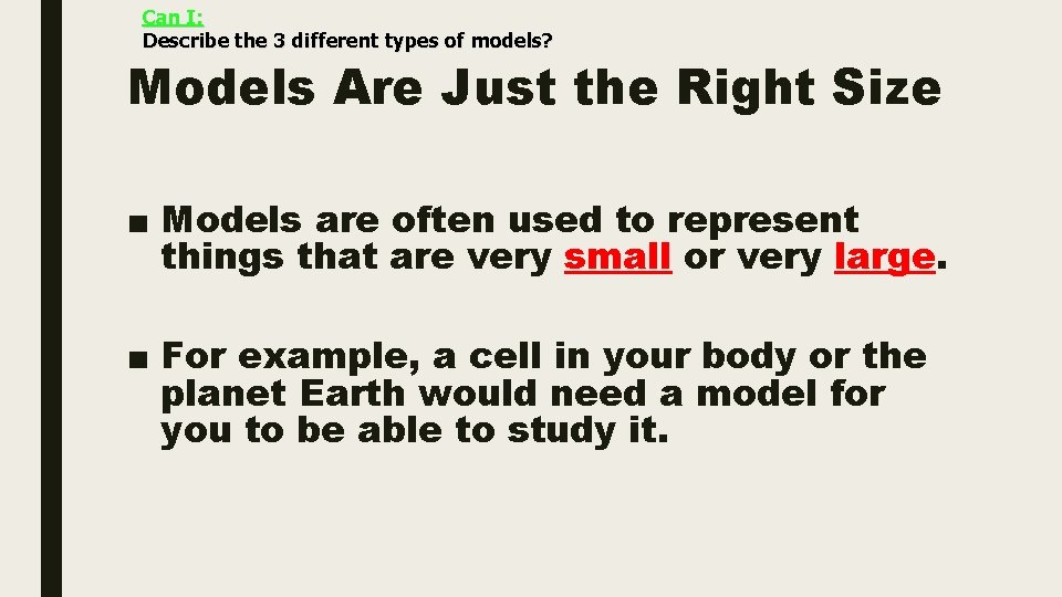 Can I: Describe the 3 different types of models? Models Are Just the Right