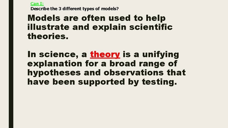 Can I: Describe the 3 different types of models? Models are often used to