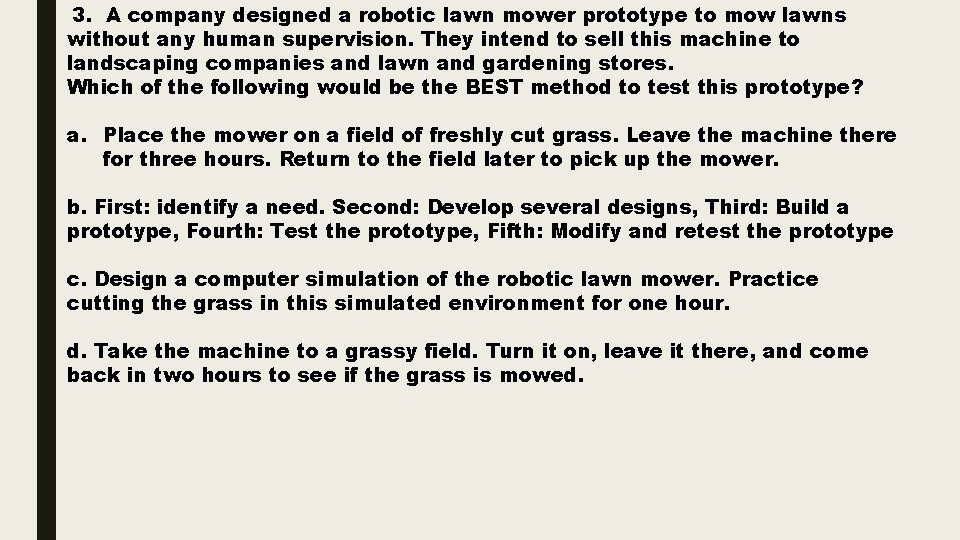 3. A company designed a robotic lawn mower prototype to mow lawns without any