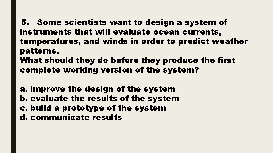 5. Some scientists want to design a system of instruments that will evaluate ocean