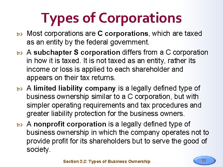 Types of Corporations Most corporations are C corporations, which are taxed as an entity