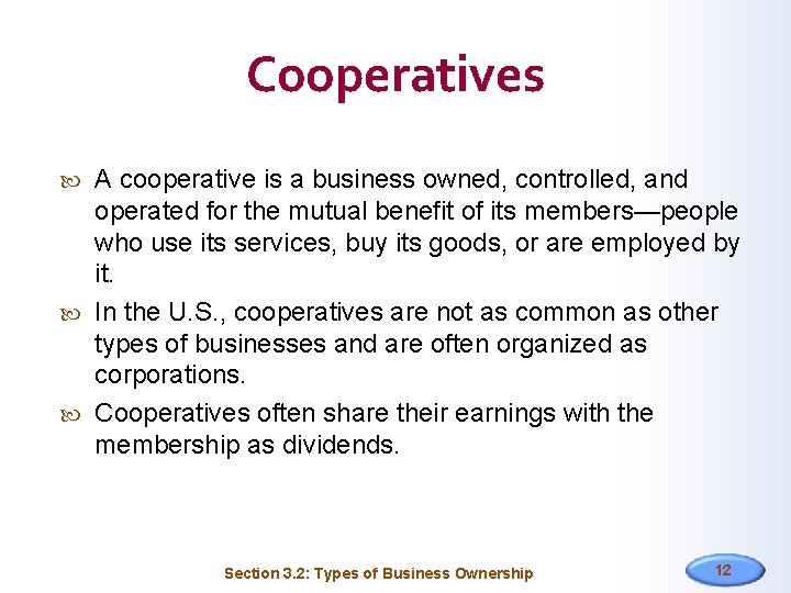 Cooperatives A cooperative is a business owned, controlled, and operated for the mutual benefit
