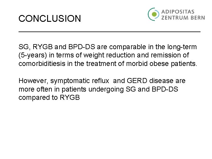 CONCLUSION SG, RYGB and BPD-DS are comparable in the long-term (5 -years) in terms