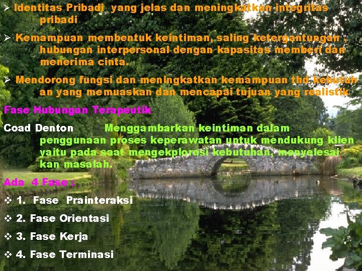 Ø Identitas Pribadi yang jelas dan meningkatkan integritas pribadi Ø Kemampuan membentuk keintiman, saling