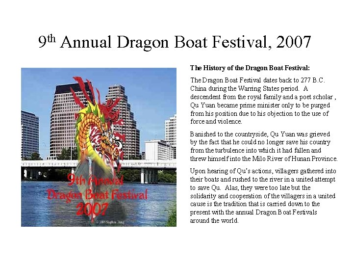 9 th Annual Dragon Boat Festival, 2007 The History of the Dragon Boat Festival: