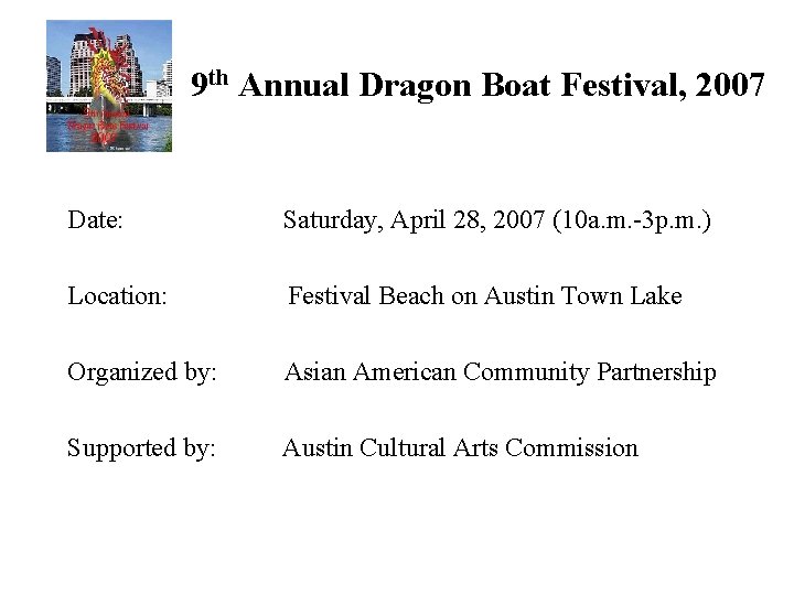 9 th Annual Dragon Boat Festival, 2007 Date: Saturday, April 28, 2007 (10 a.