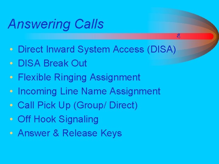 Answering Calls • • Direct Inward System Access (DISA) DISA Break Out Flexible Ringing