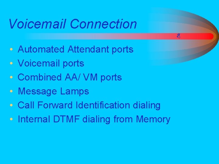 Voicemail Connection • • • Automated Attendant ports Voicemail ports Combined AA/ VM ports