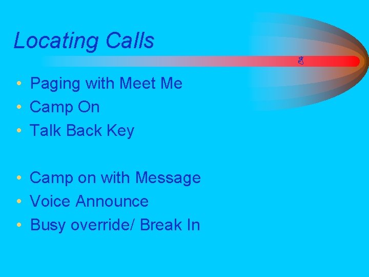 Locating Calls • Paging with Meet Me • Camp On • Talk Back Key