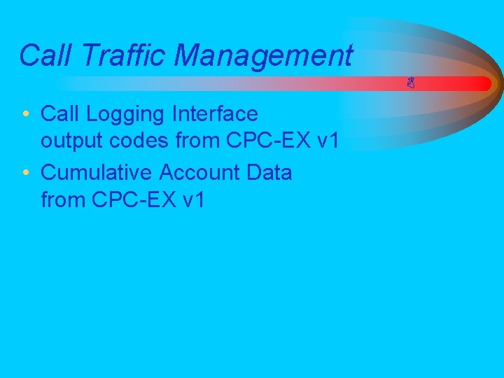 Call Traffic Management • Call Logging Interface output codes from CPC-EX v 1 •