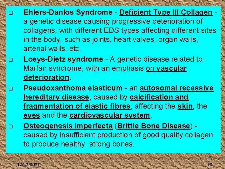 q q Ehlers-Danlos Syndrome - Deficient Type III Collagen a genetic disease causing progressive
