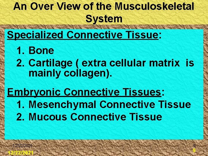 An Over View of the Musculoskeletal System Specialized Connective Tissue: 1. Bone 2. Cartilage