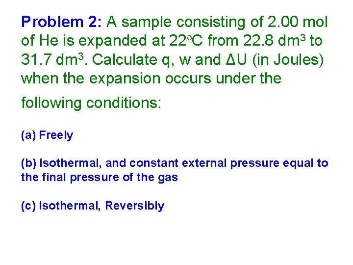 Problem 2: A sample consisting of 2. 00 mol of He is expanded at