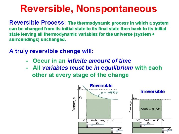 Reversible, Nonspontaneous Reversible Process: The thermodynamic process in which a system can be changed
