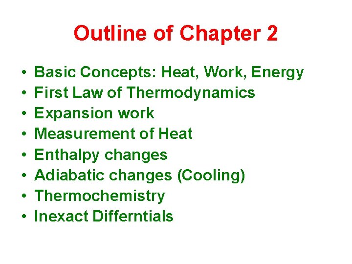 Outline of Chapter 2 • • Basic Concepts: Heat, Work, Energy First Law of