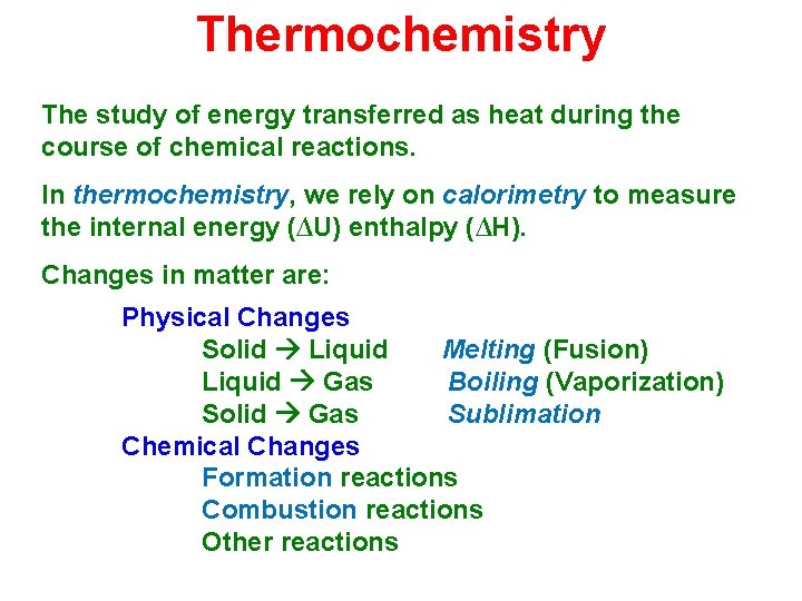 Thermochemistry The study of energy transferred as heat during the course of chemical reactions.
