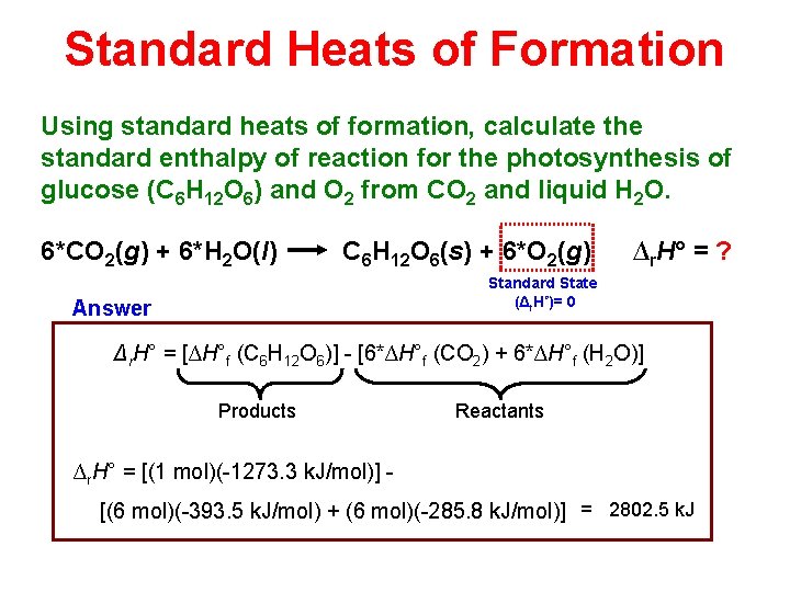 Standard Heats of Formation Using standard heats of formation, calculate the standard enthalpy of