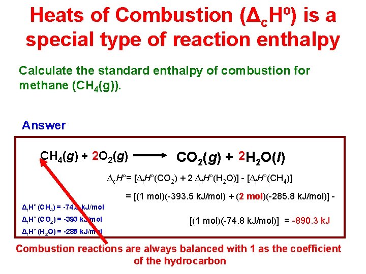 Heats of Combustion (Δc. Hº) is a special type of reaction enthalpy Calculate the