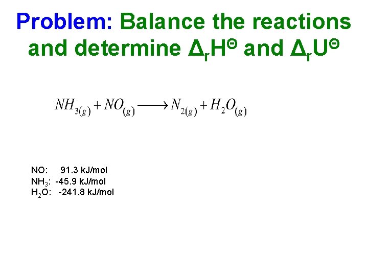 Problem: Balance the reactions and determine Δr. HΘ and Δr. UΘ NO: 91. 3