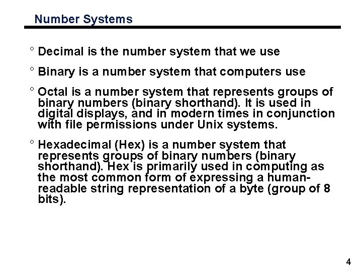 Number Systems ° Decimal is the number system that we use ° Binary is