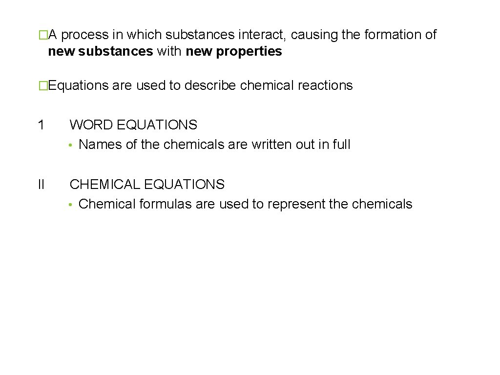 �A process in which substances interact, causing the formation of new substances with new