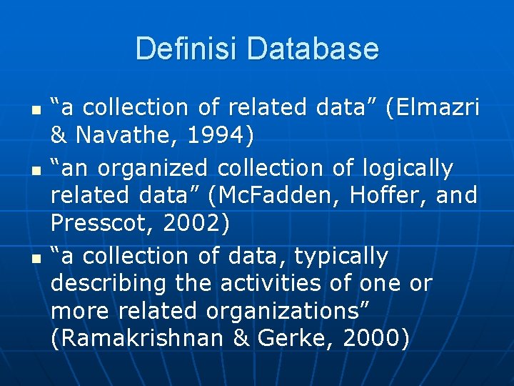 Definisi Database n n n “a collection of related data” (Elmazri & Navathe, 1994)