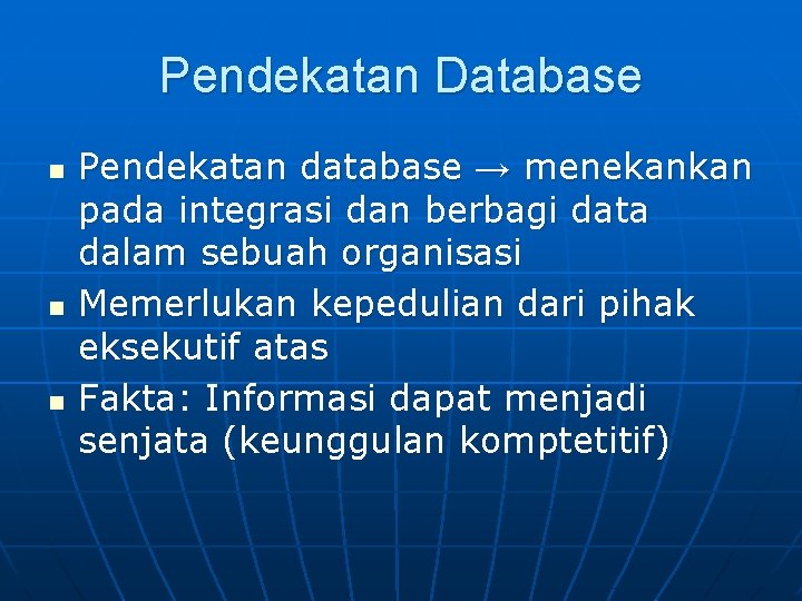 Pendekatan Database n n n Pendekatan database → menekankan pada integrasi dan berbagi data